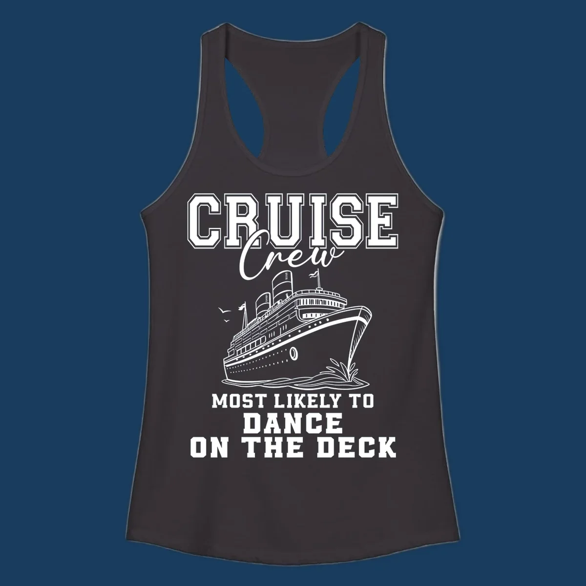 Cruise crew design with a ship and text saying 'Most Likely To Dance On The Deck'.