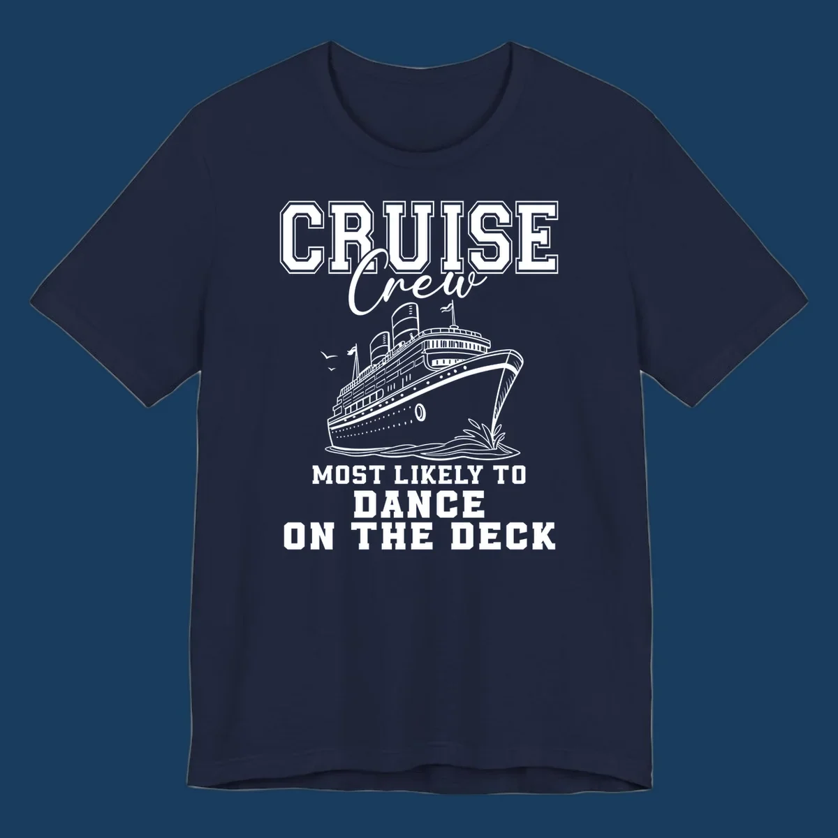 Cruise crew design with a ship and text saying 'Most Likely To Dance On The Deck'.