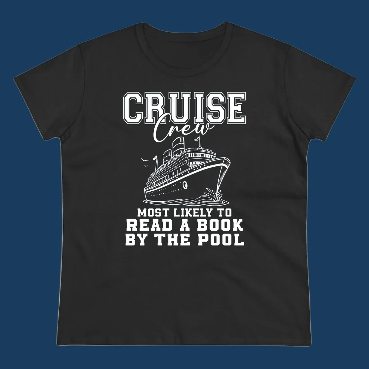 Cruise ship and text 'Cruise Crew Most Likely To Read A Book By The Pool'. Book lover cruise.