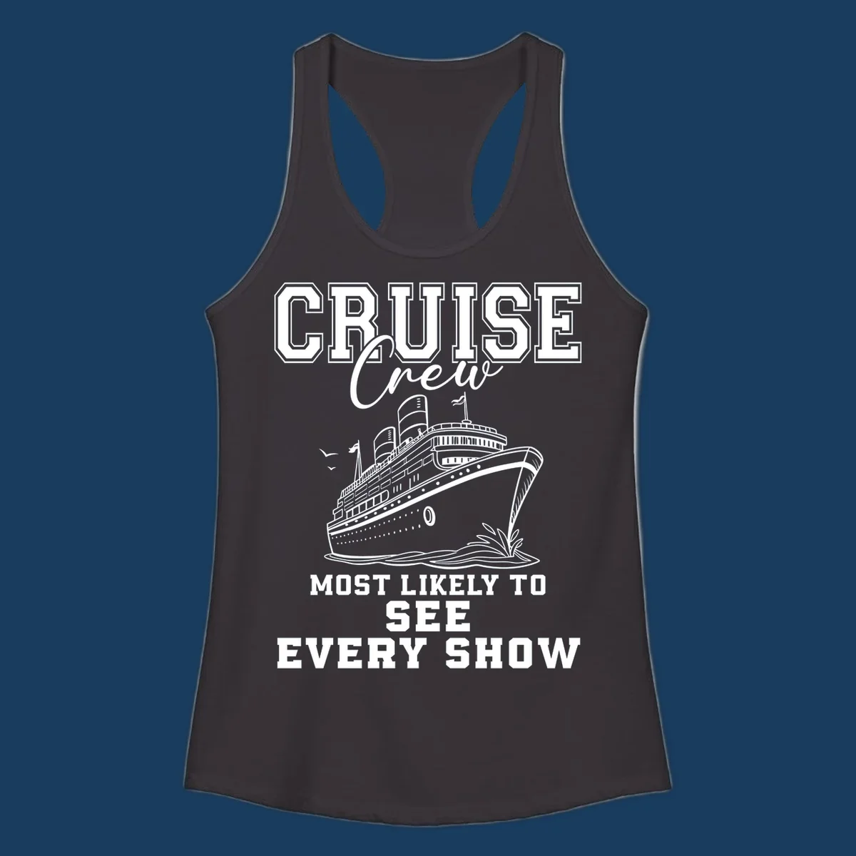 Cruise crew most likely to see every show text and illustration on a black background.
