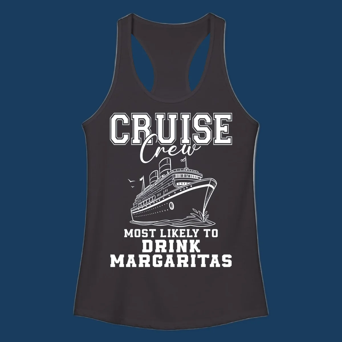 Cruise ship illustration with text 'Cruise Crew Most Likely To Drink Margaritas' for funny cruise trips.