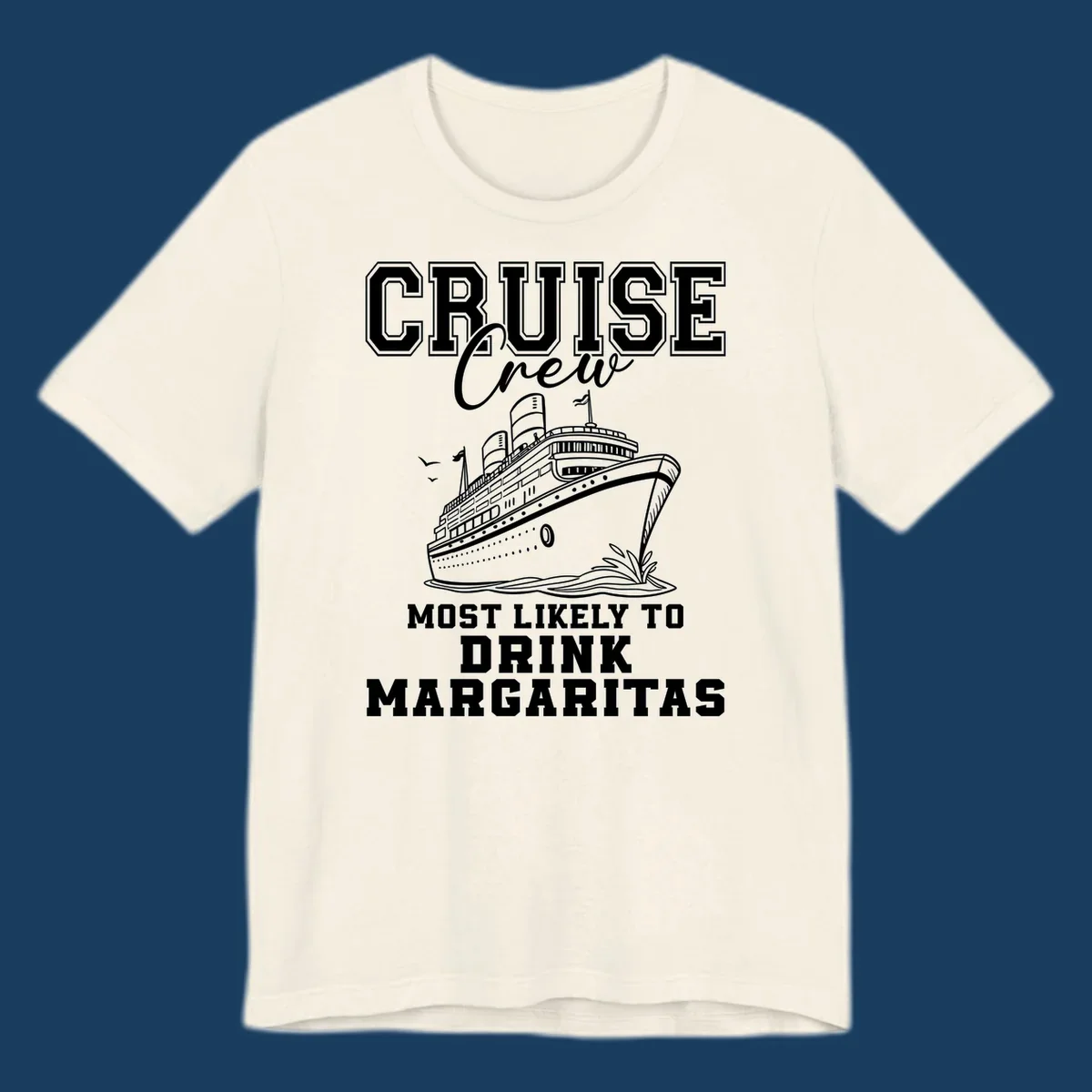 Cruise ship illustration with text 'Cruise Crew Most Likely To Drink Margaritas' for funny cruise trips.