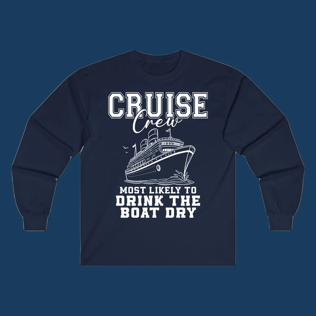 Cruise Crew text and illustration of a ship, with the phrase 'Most Likely to Drink The Boat Dry'.