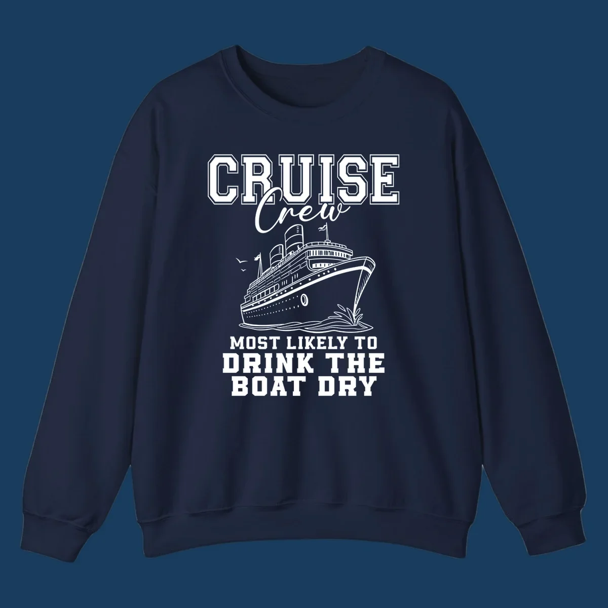 Cruise Crew text and illustration of a ship, with the phrase 'Most Likely to Drink The Boat Dry'.