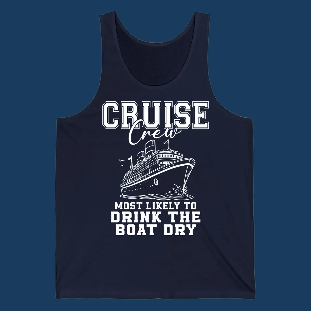 Cruise Crew text and illustration of a ship, with the phrase 'Most Likely to Drink The Boat Dry'.