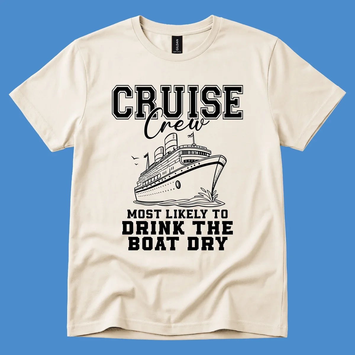 Cruise Crew text and illustration of a ship, with the phrase 'Most Likely to Drink The Boat Dry'.