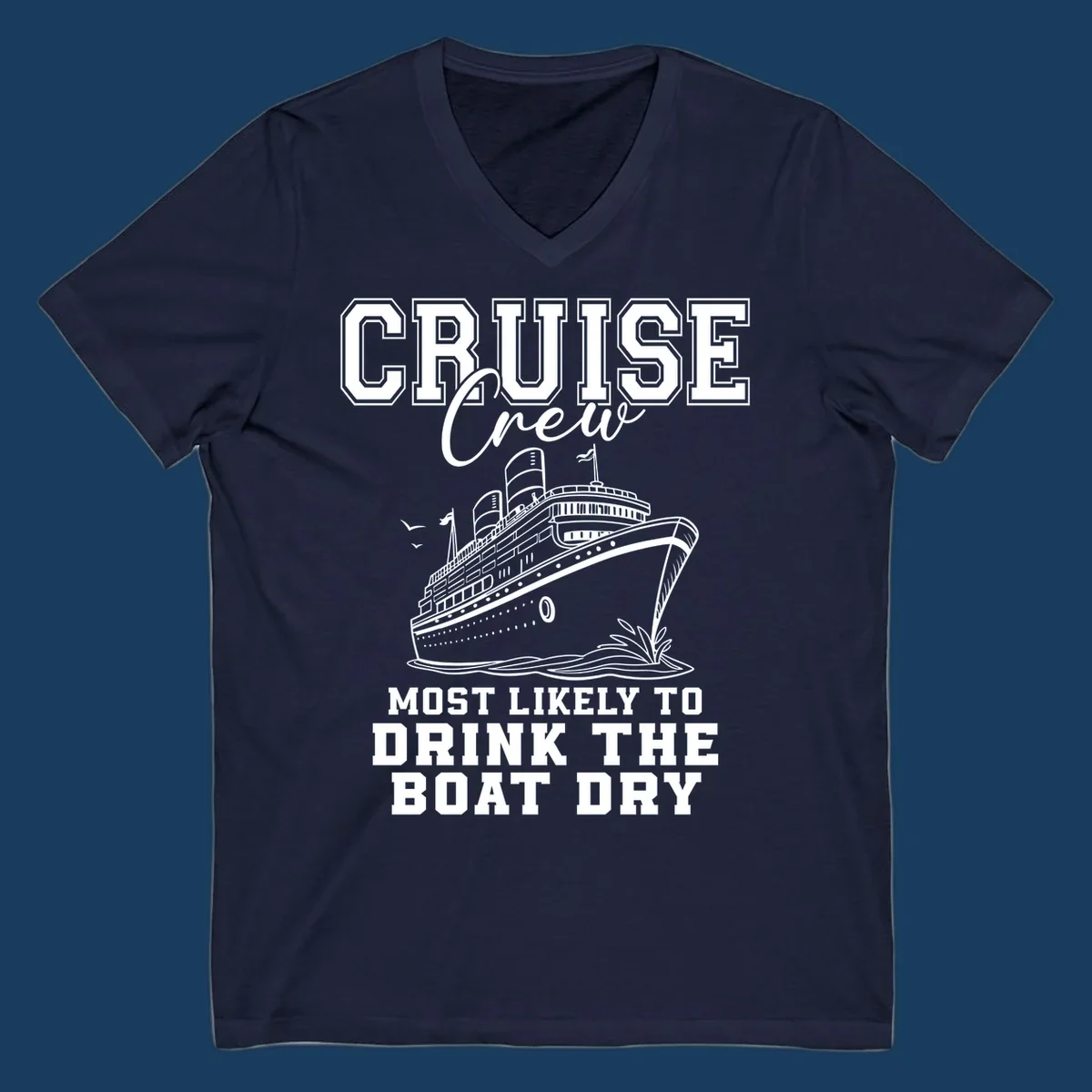 Cruise Crew text and illustration of a ship, with the phrase 'Most Likely to Drink The Boat Dry'.