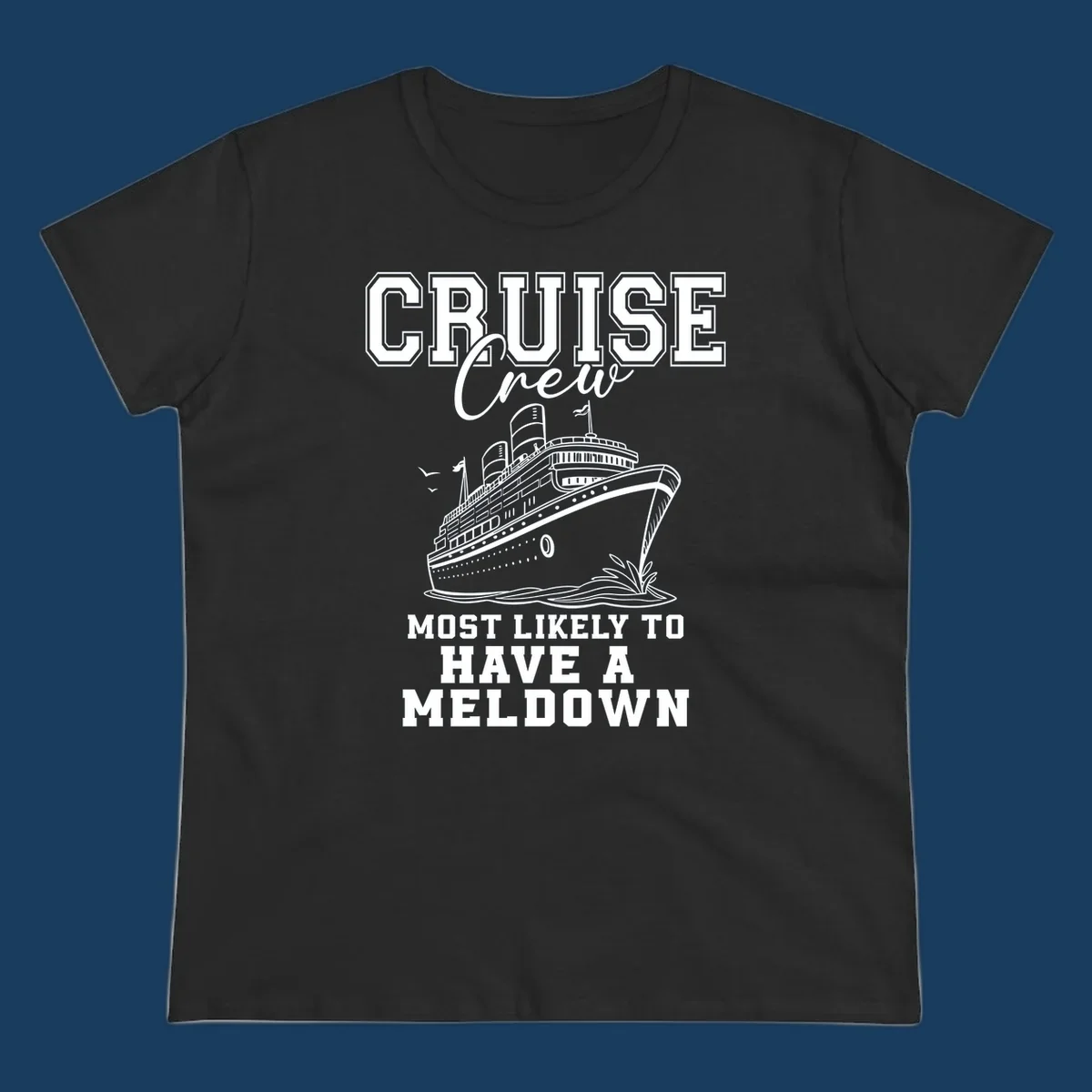 Cruise crew design with a ship and text about having a meltdown.