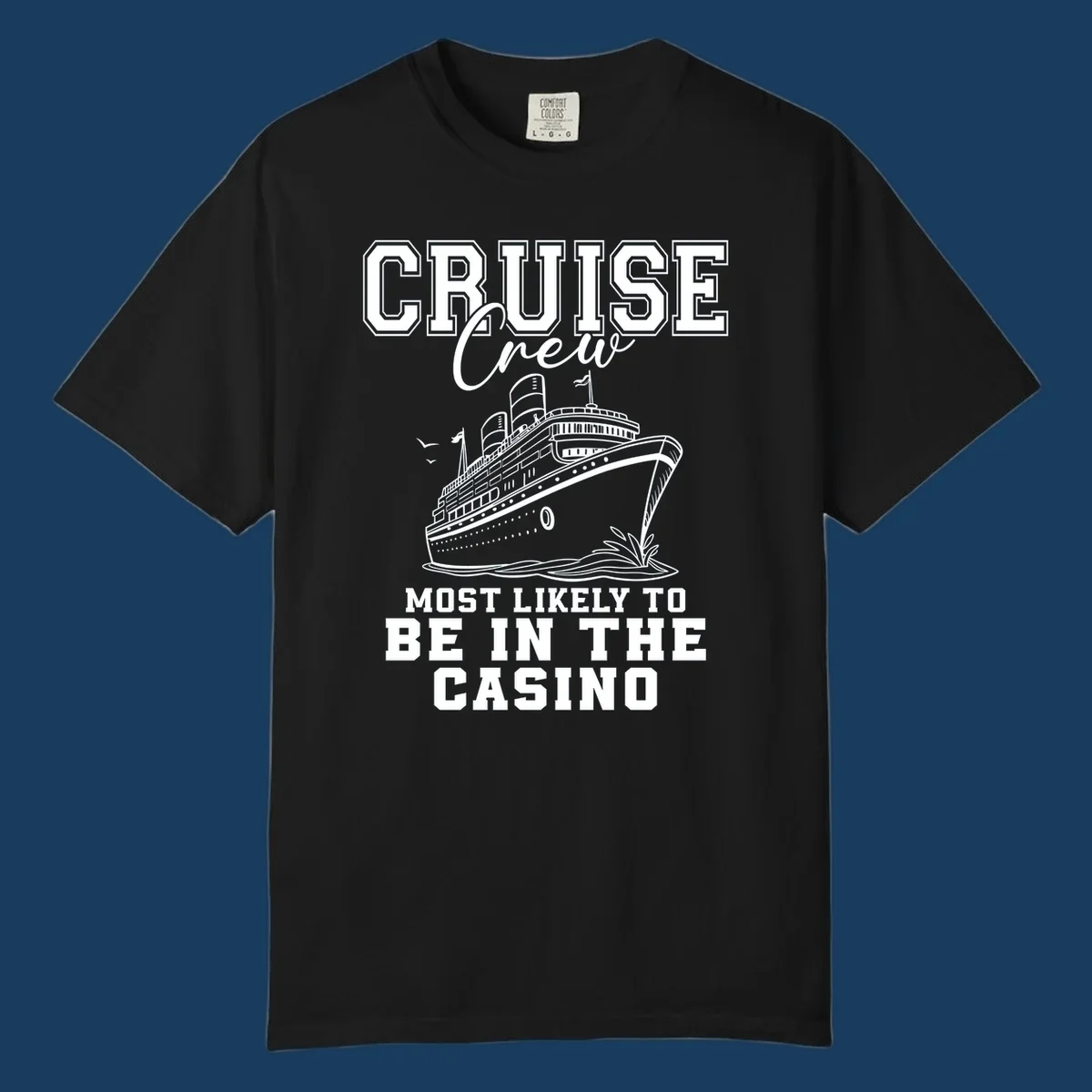 Cruise crew casino humor design with a cruise ship and text.