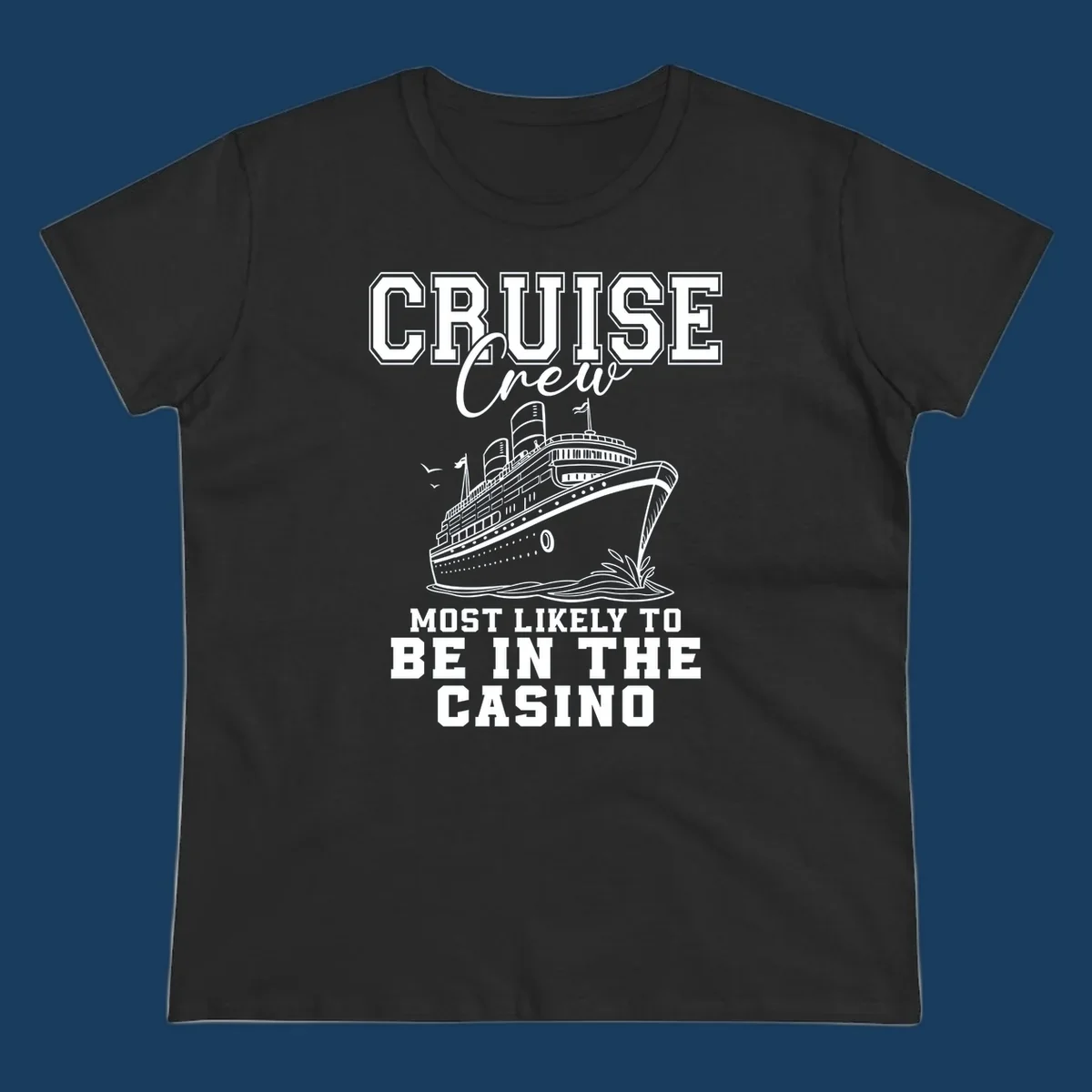 Cruise crew casino humor design with a cruise ship and text.