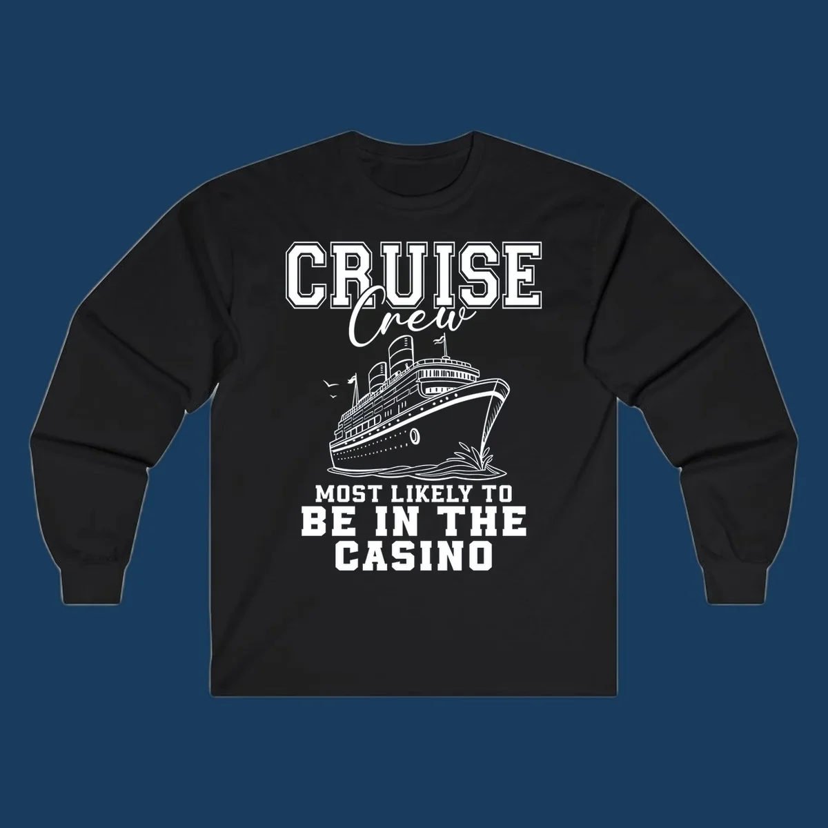 Cruise crew casino humor design with a cruise ship and text.