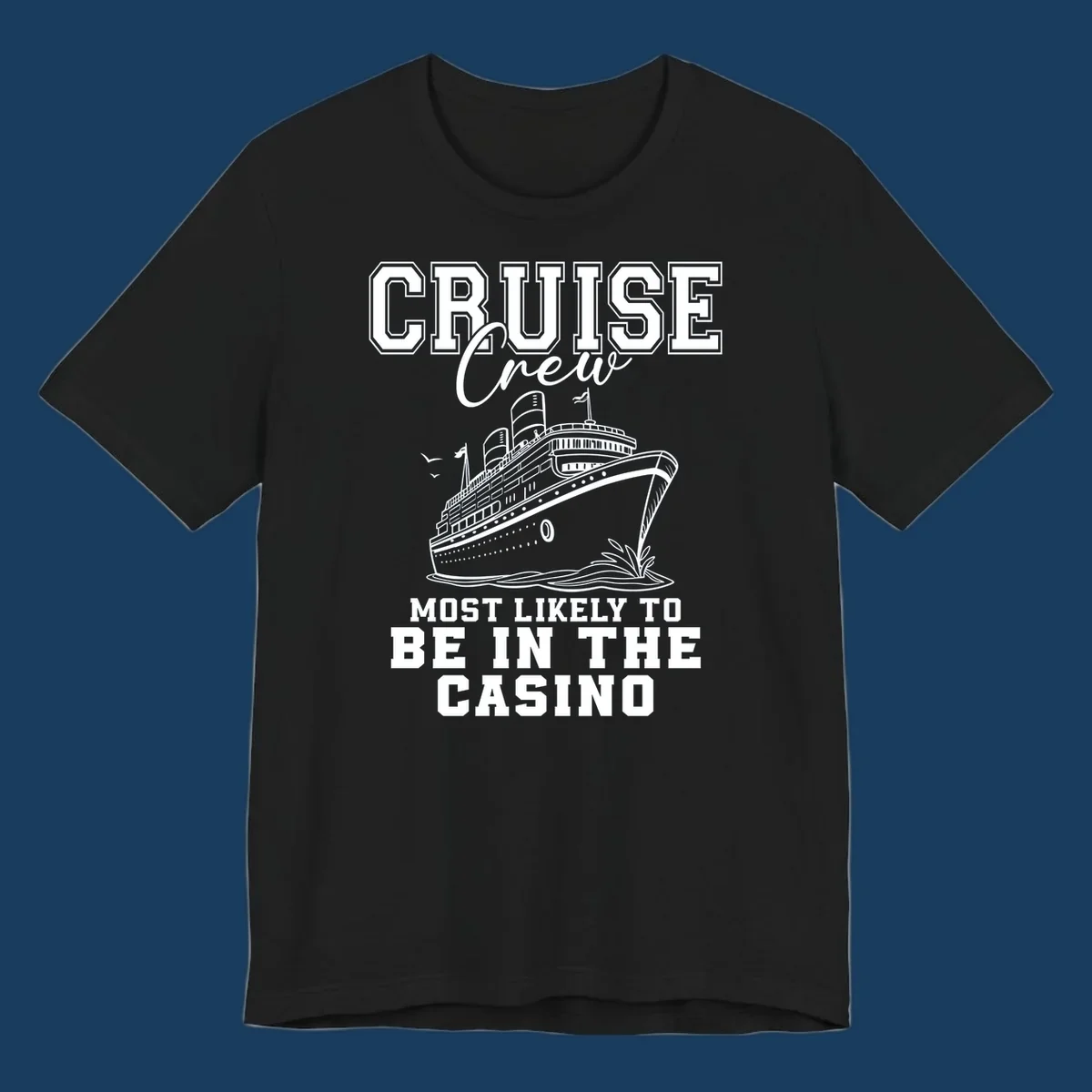Cruise crew casino humor design with a cruise ship and text.