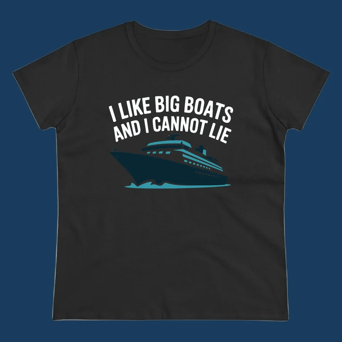 I like big boats and I cannot lie text with cruise ship illustration.
