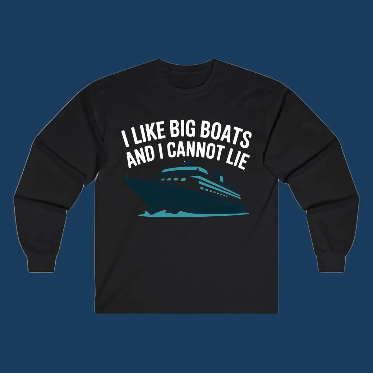 I like big boats and I cannot lie text with cruise ship illustration.