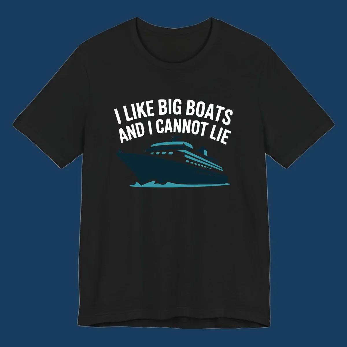 I like big boats and I cannot lie text with cruise ship illustration.