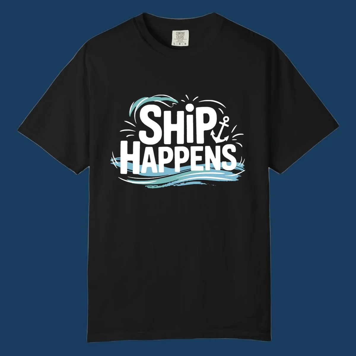 Text design with 'SHIP HAPPENS' and nautical elements like an anchor and waves.