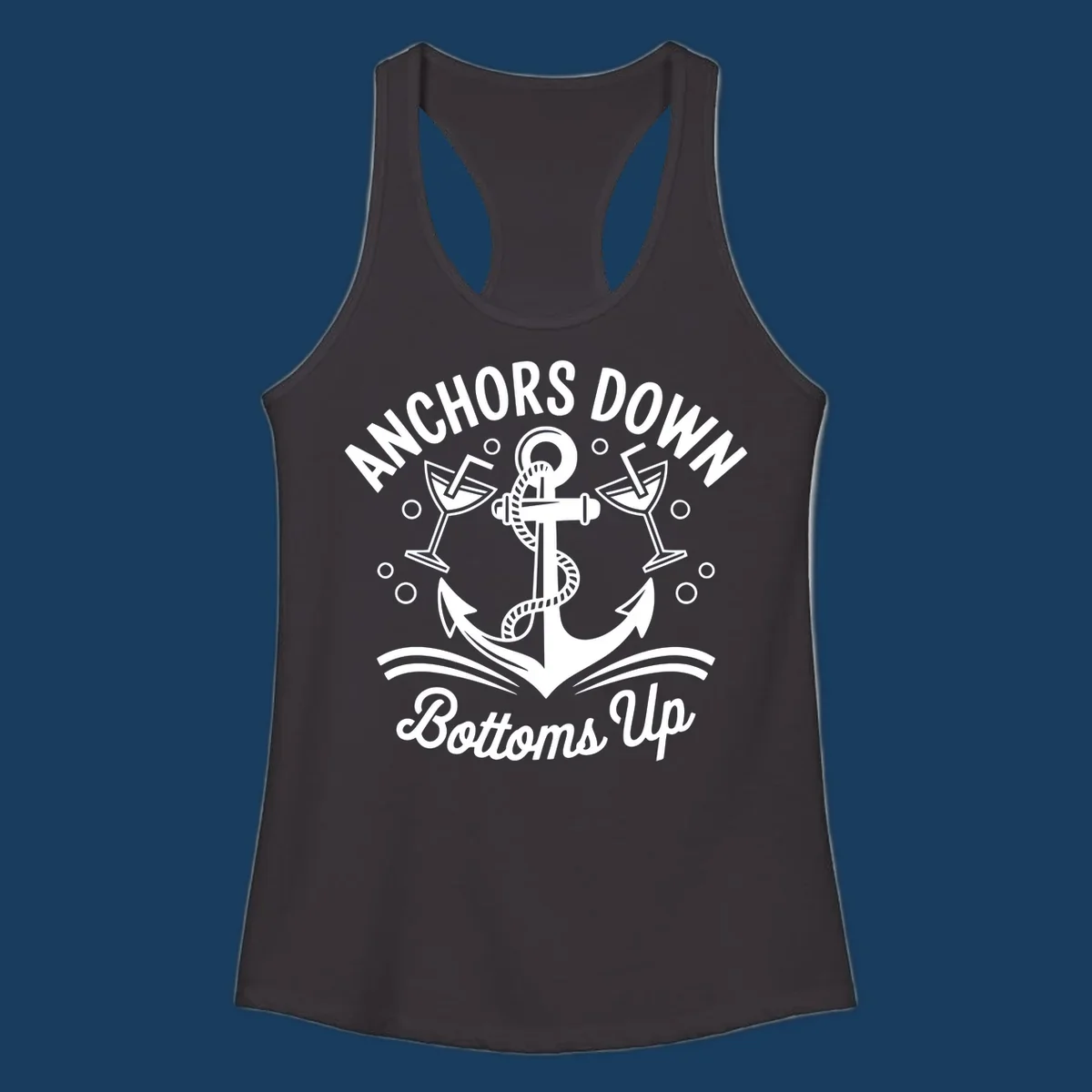 Anchors down bottoms up nautical cruise design with anchor and martini glasses.
