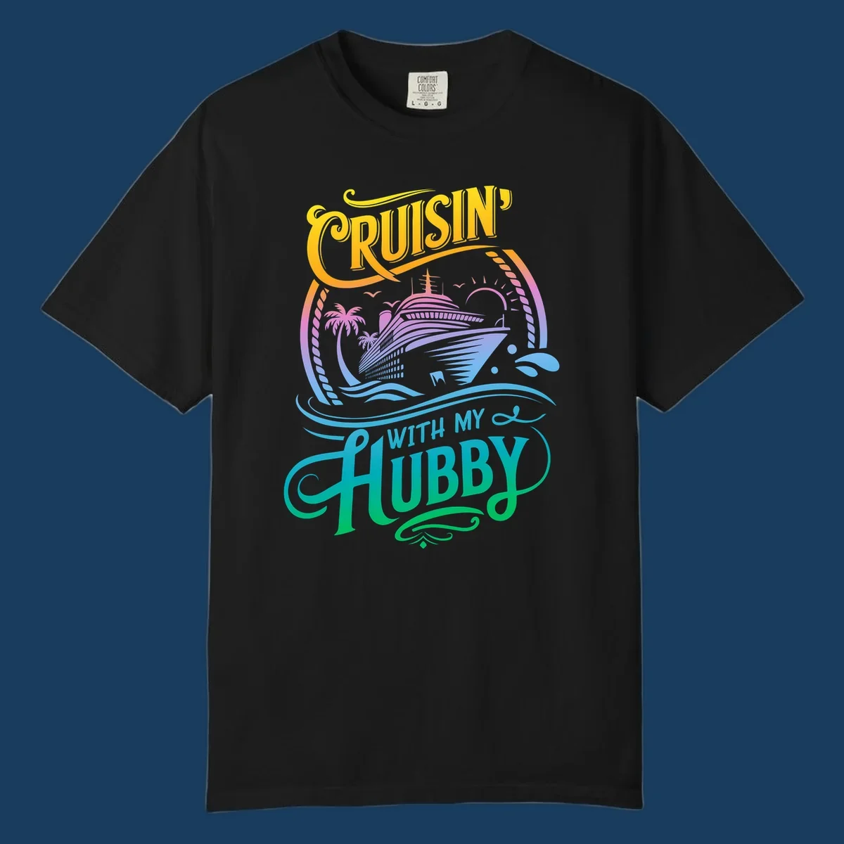 Cruisin' with my Hubby text and cruise ship illustration for couples vacation. Colorful gradient.