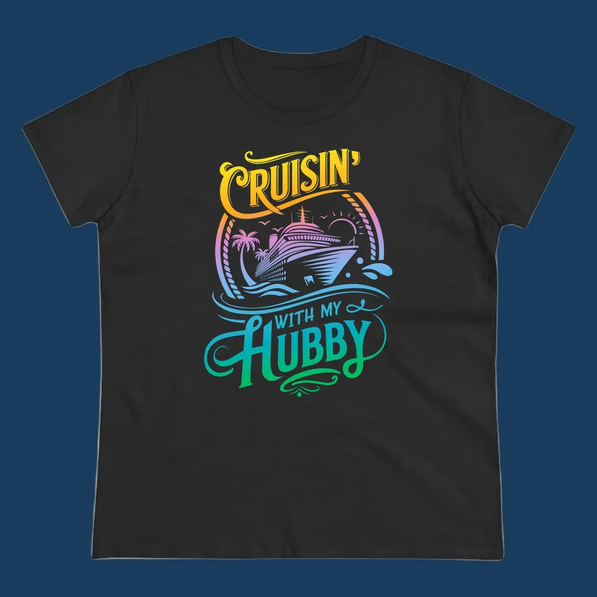 Cruisin' with my Hubby text and cruise ship illustration for couples vacation. Colorful gradient.