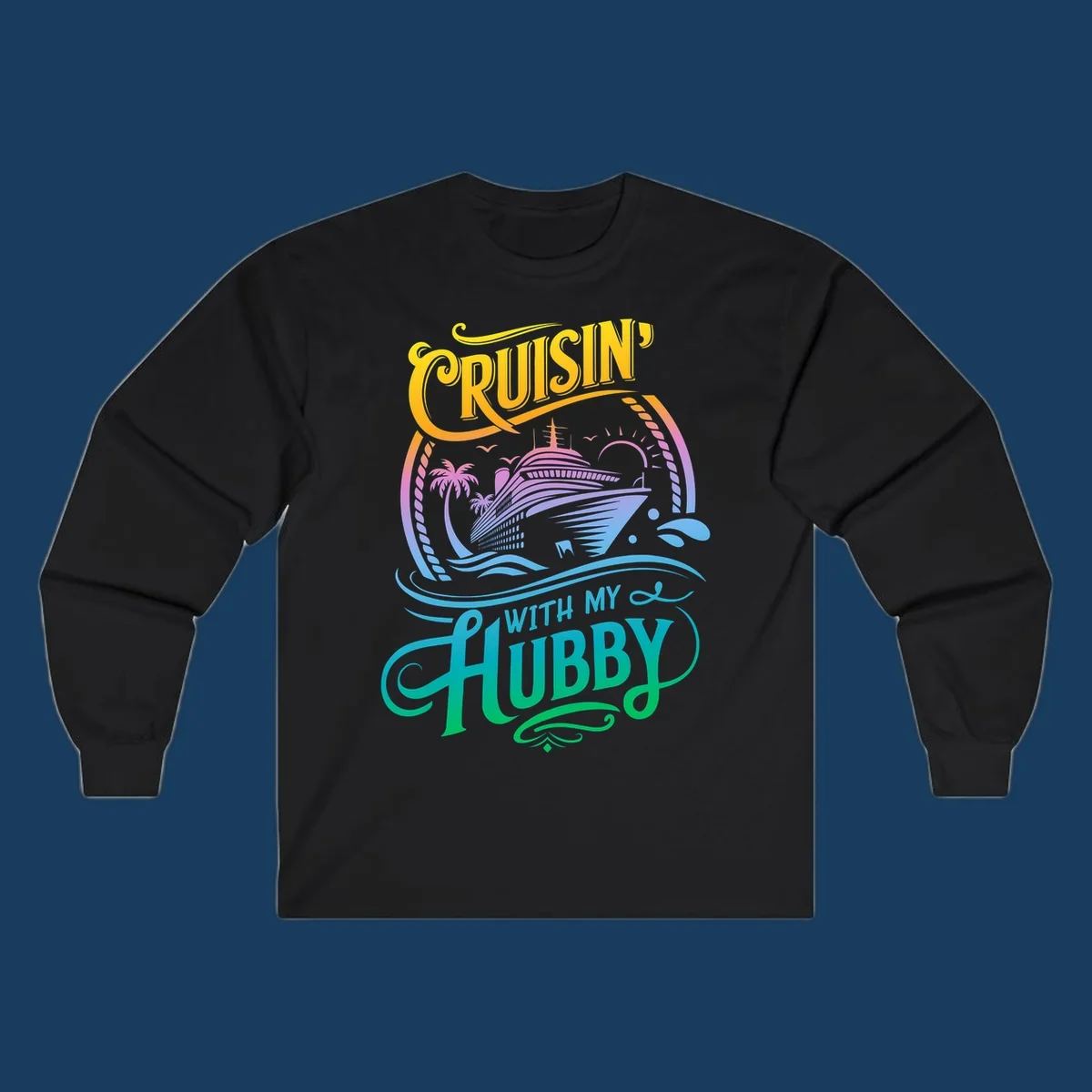 Cruisin' with my Hubby text and cruise ship illustration for couples vacation. Colorful gradient.