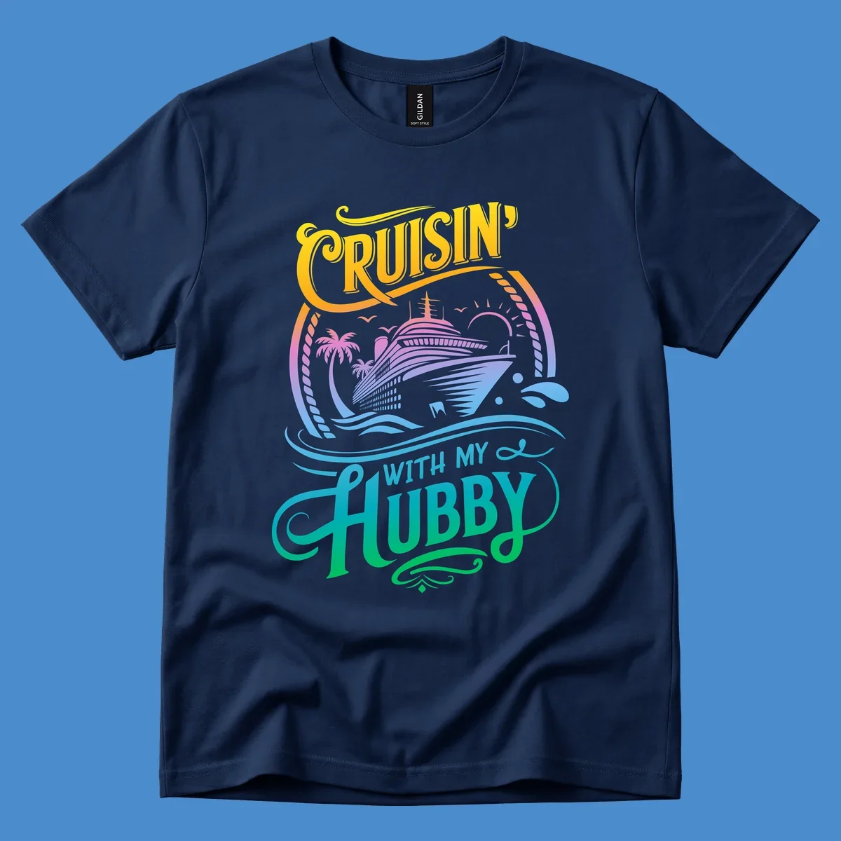 Cruisin' with my Hubby text and cruise ship illustration for couples vacation. Colorful gradient.