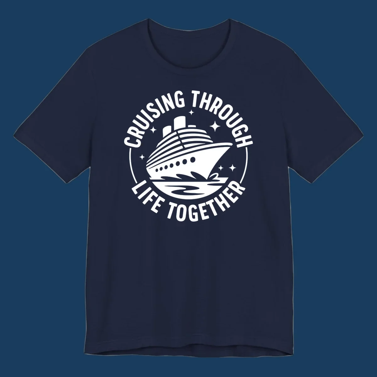 Circular badge design with cruise ship and text 'Cruising Through Life Together' for couples cruise shirts.