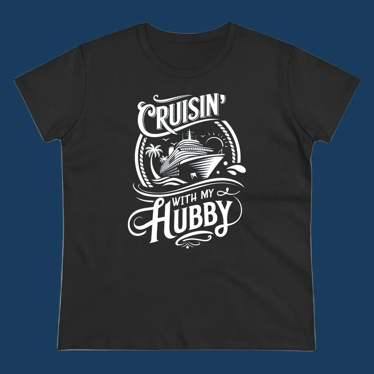Cruisin With My Hubby text and cruise ship illustration for couples cruise.