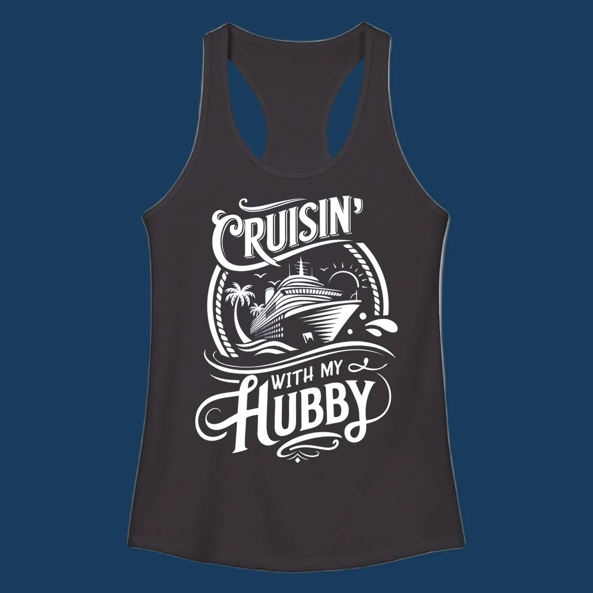 Cruisin With My Hubby text and cruise ship illustration for couples cruise.