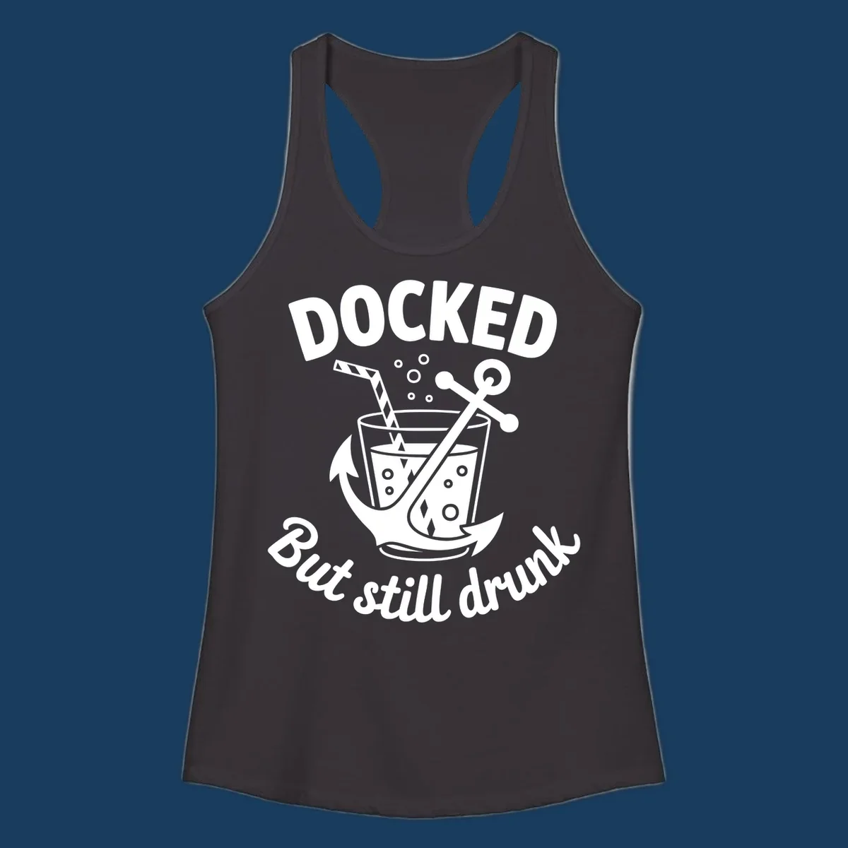 Docked but still drunk cruise design with anchor and drink, funny nautical theme.