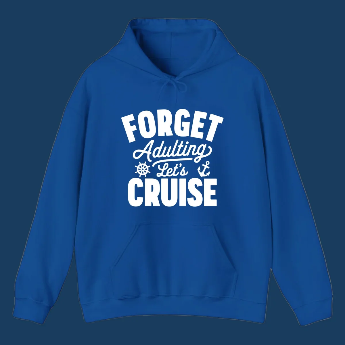 Forget Adulting Let's Cruise design with text and nautical graphics.