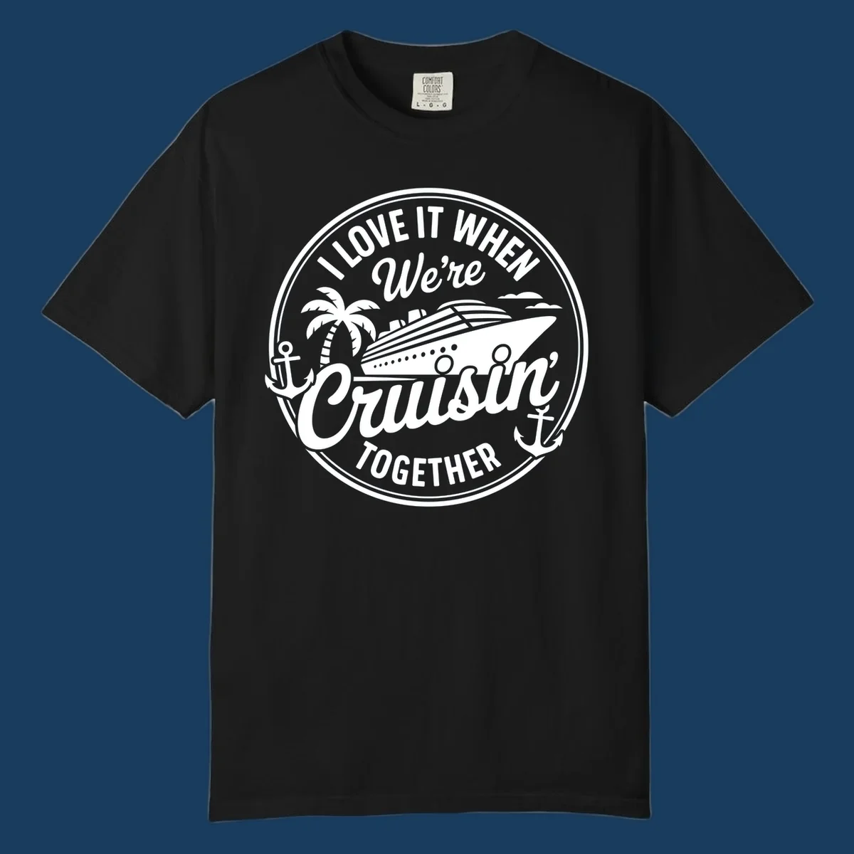 Circular badge design with cruise ship and text 'I LOVE IT WHEN We're Cruisin TOGETHER', featuring palm tree and anchors. Cruisin-together-cruise.