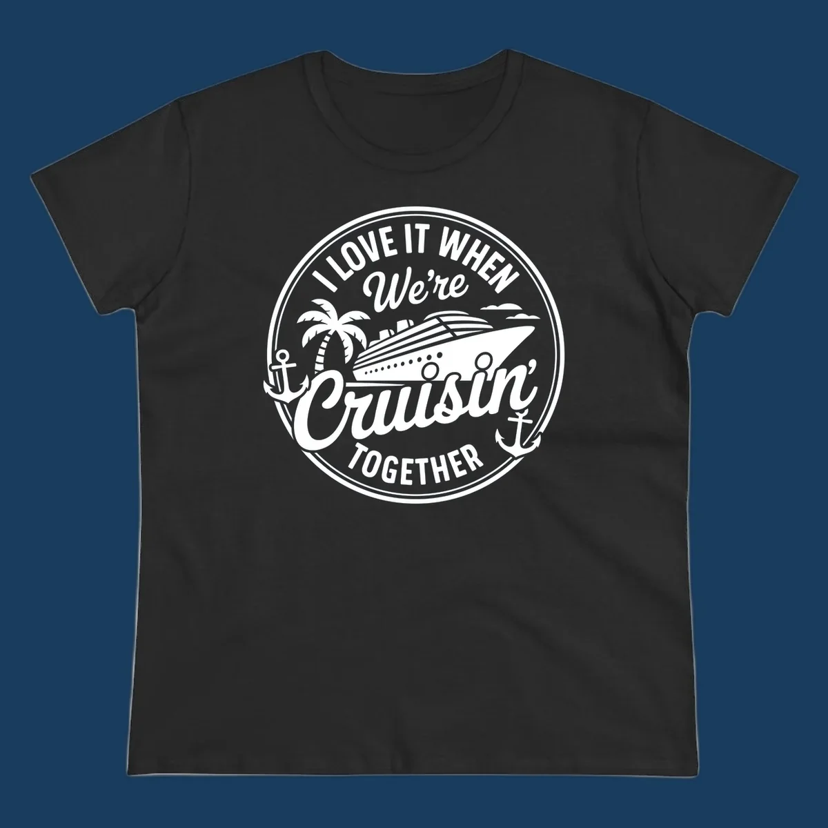 Circular badge design with cruise ship and text 'I LOVE IT WHEN We're Cruisin TOGETHER', featuring palm tree and anchors. Cruisin-together-cruise.