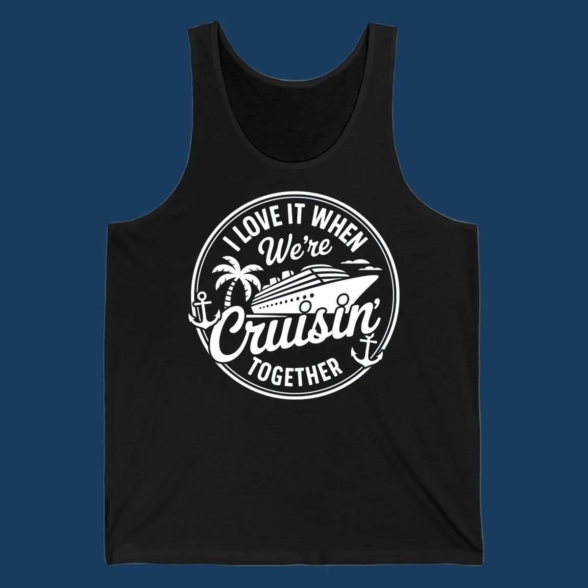 Circular badge design with cruise ship and text 'I LOVE IT WHEN We're Cruisin TOGETHER', featuring palm tree and anchors. Cruisin-together-cruise.
