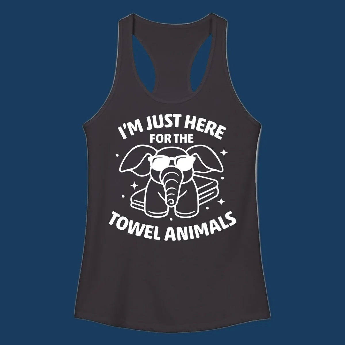 Illustration of a towel elephant wearing sunglasses with text 'I'm Just Here For The Towel Animals'.