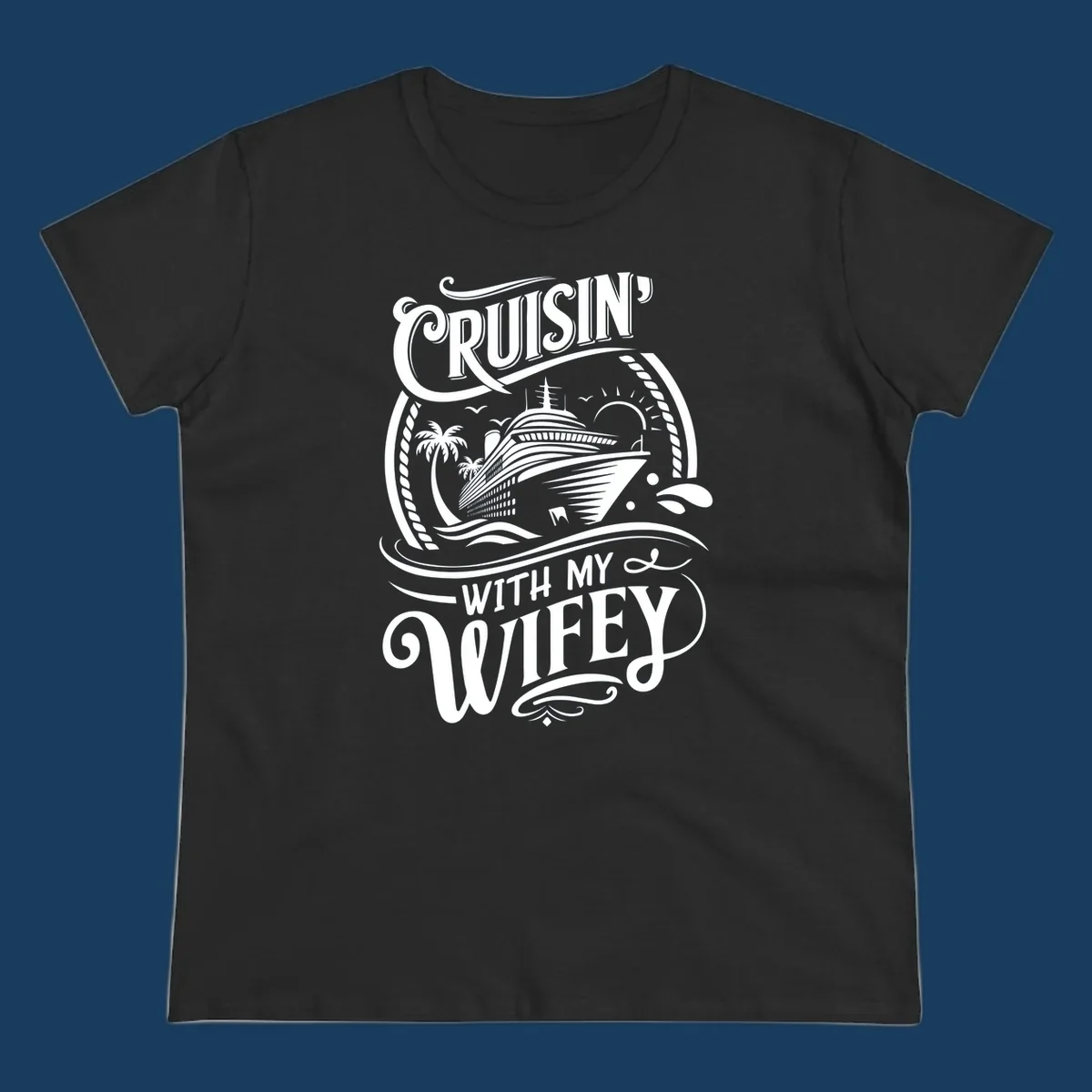 Cruisin with my wifey cruise ship design with text and illustration.