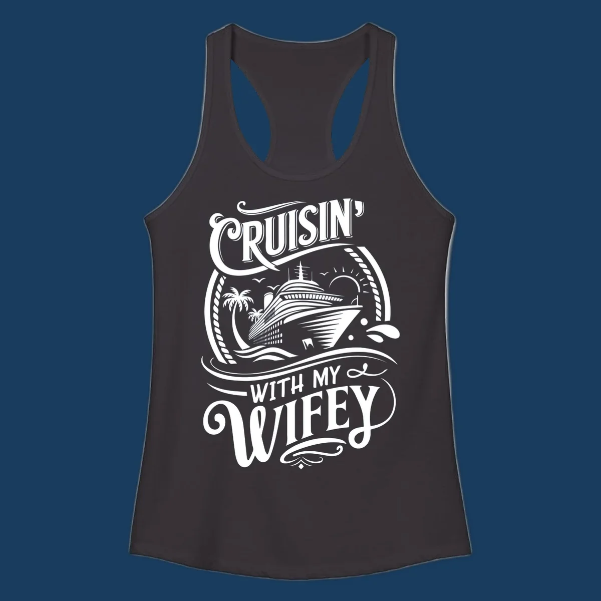 Cruisin with my wifey cruise ship design with text and illustration.