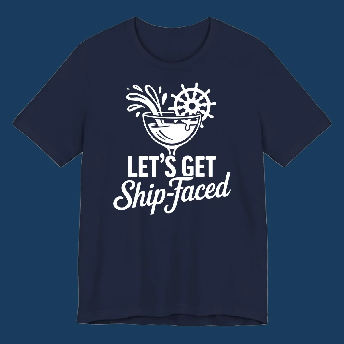 Lets Get Ship-Faced cruise cocktail design with ship's wheel and splash.