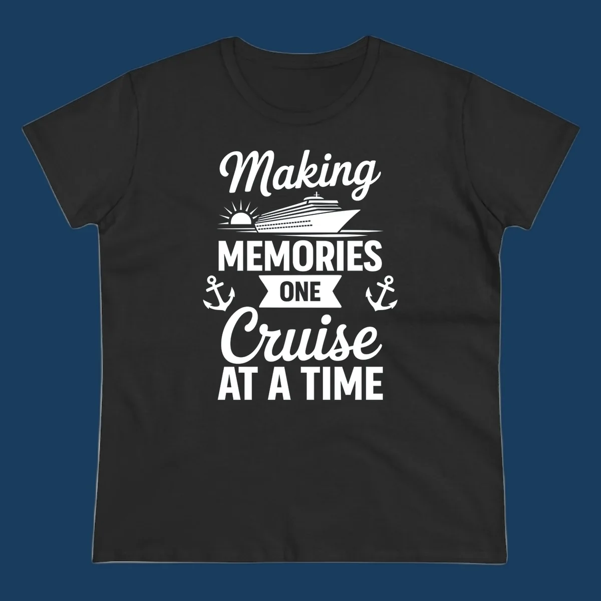 Making memories one cruise at a time text and graphics including cruise ship and anchors.