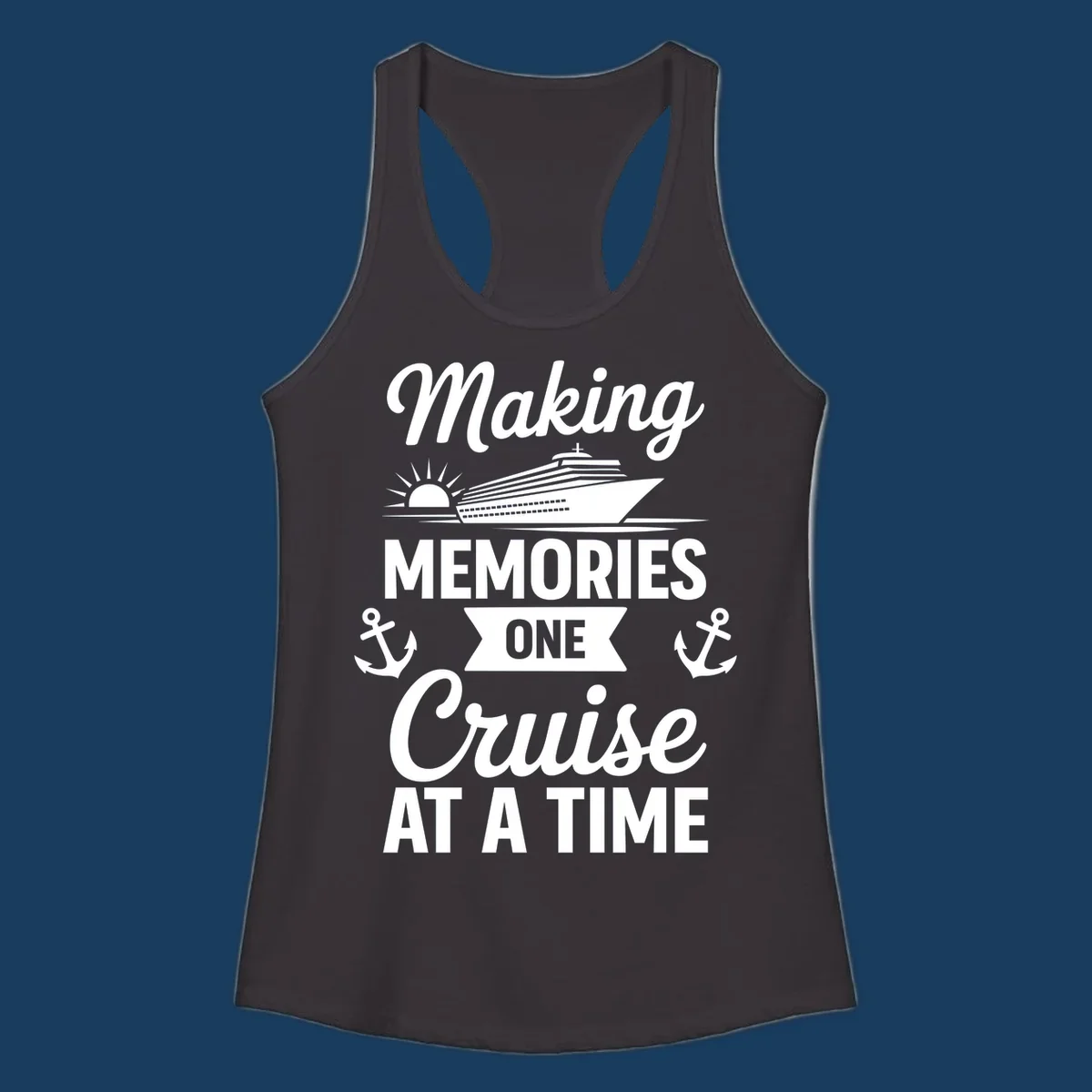 Making memories one cruise at a time text and graphics including cruise ship and anchors.
