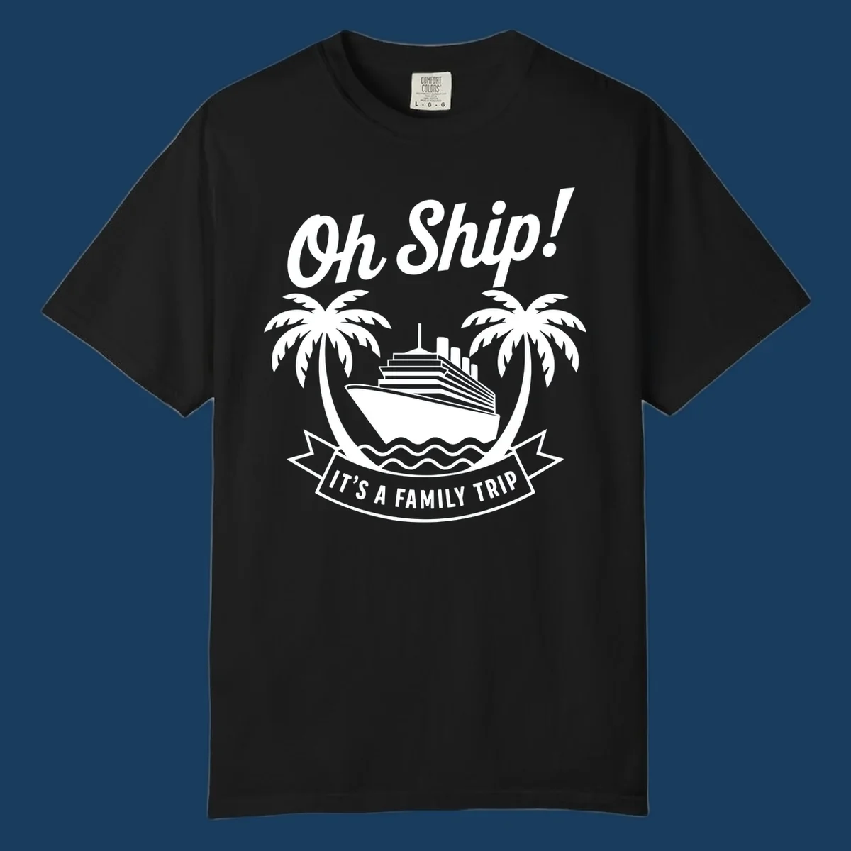 Oh Ship It's A Family Trip cruise design with ship and palm trees.