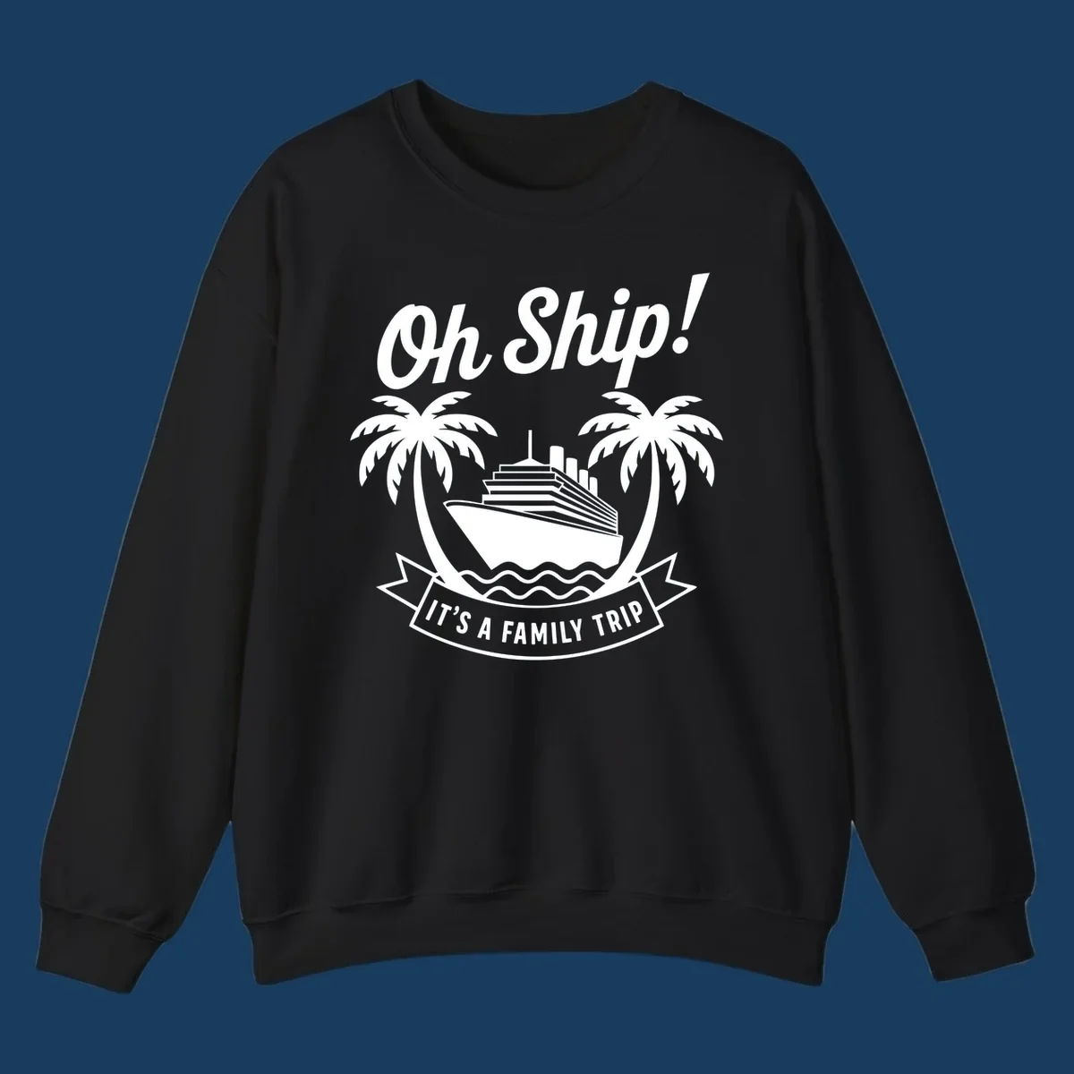 Oh Ship It's A Family Trip cruise design with ship and palm trees.