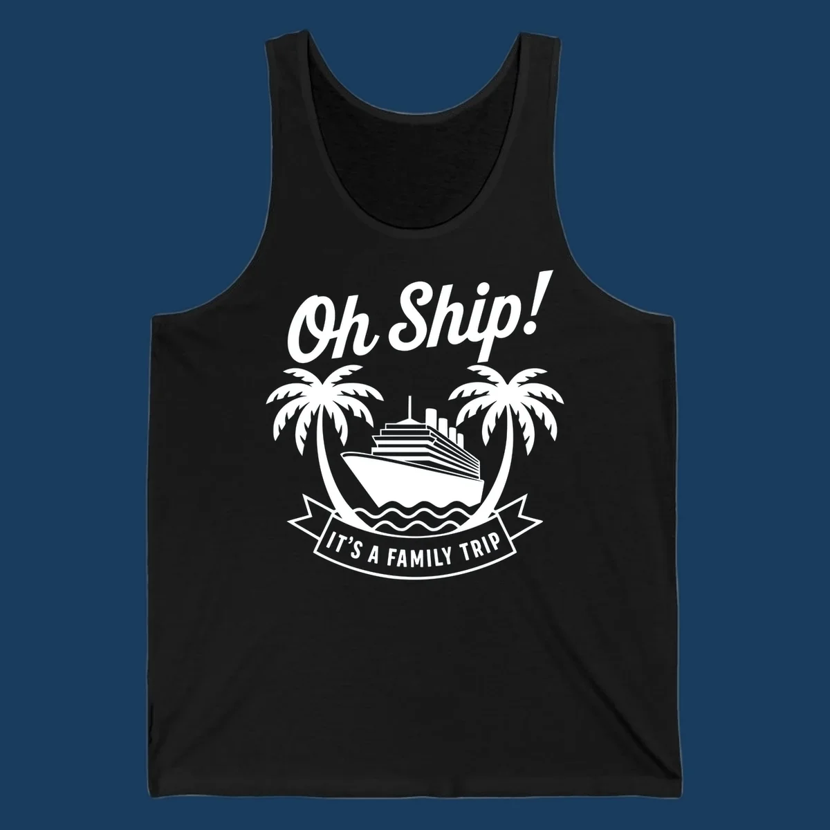 Oh Ship It's A Family Trip cruise design with ship and palm trees.
