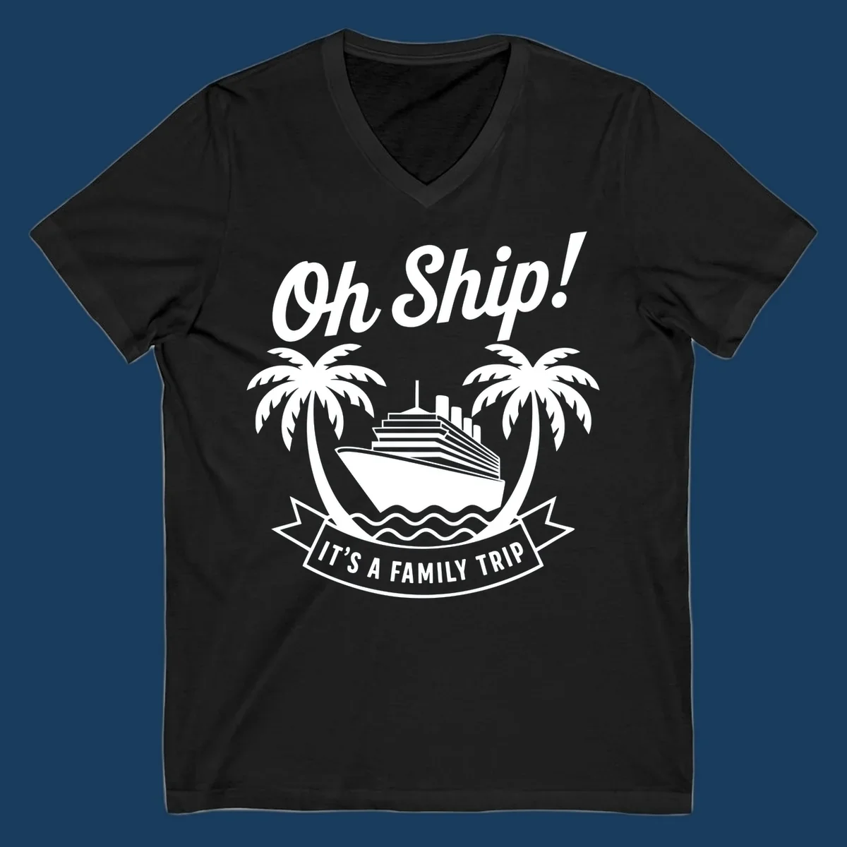 Oh Ship It's A Family Trip cruise design with ship and palm trees.