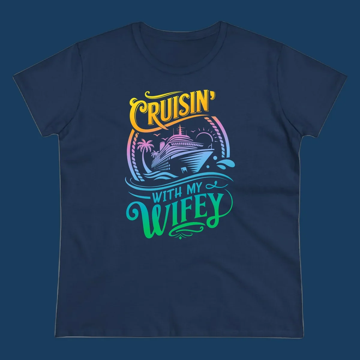 Cruisin with my wifey text and cruise ship illustration with palm trees and sun.