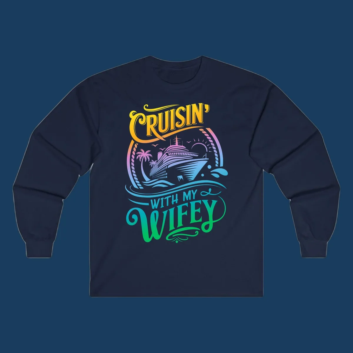 Cruisin with my wifey text and cruise ship illustration with palm trees and sun.