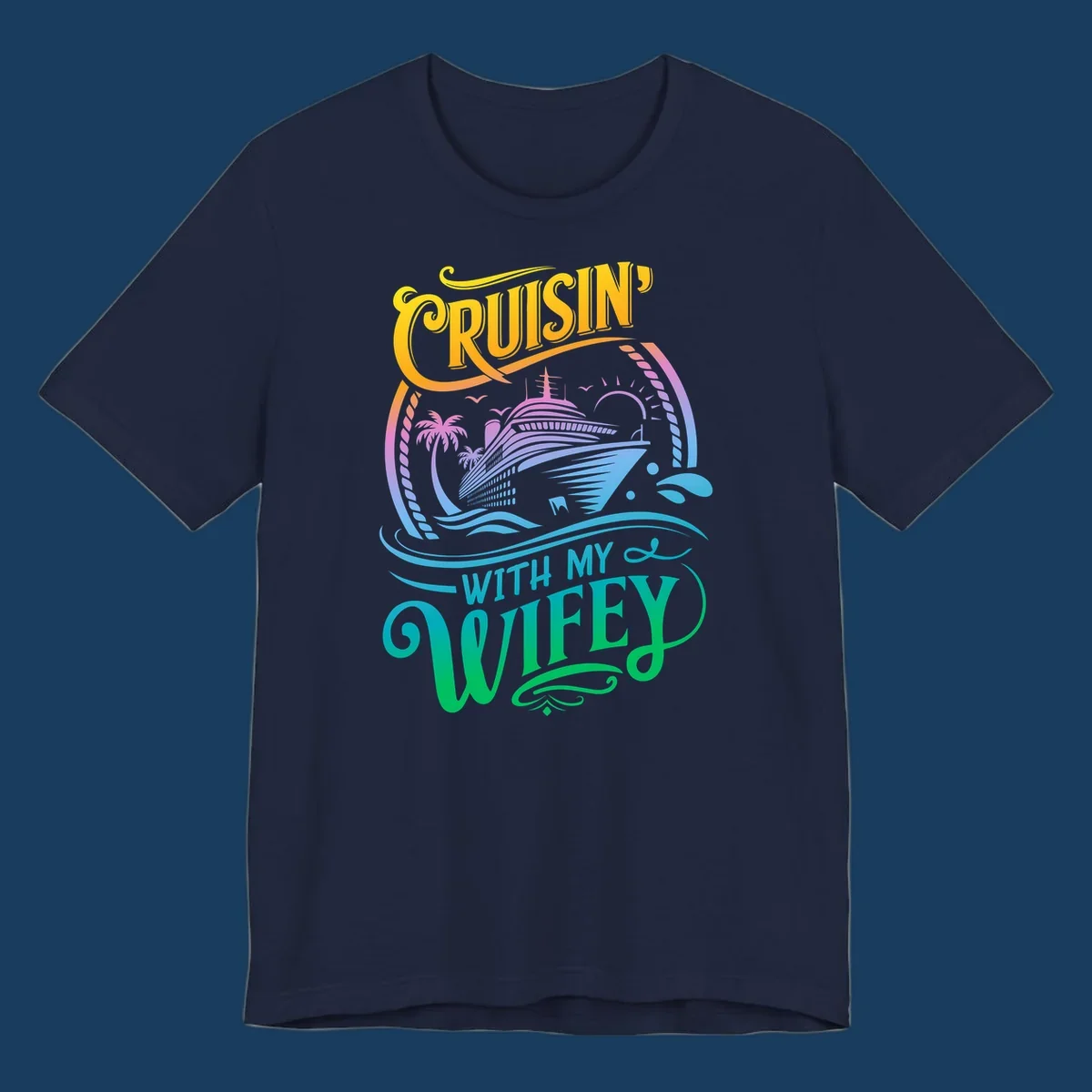 Cruisin with my wifey text and cruise ship illustration with palm trees and sun.
