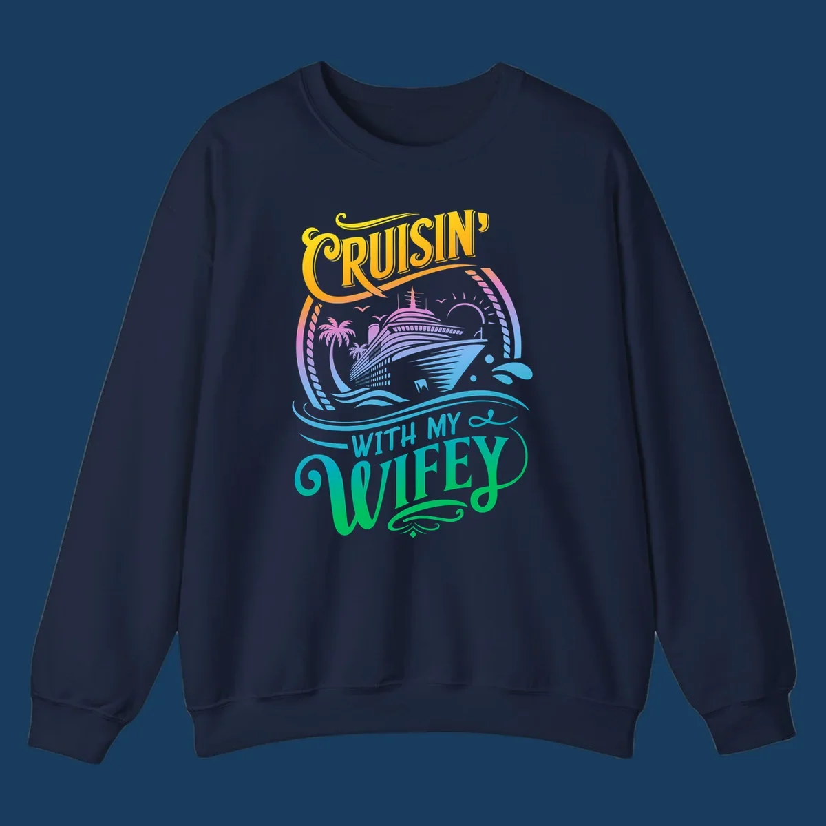 Cruisin with my wifey text and cruise ship illustration with palm trees and sun.