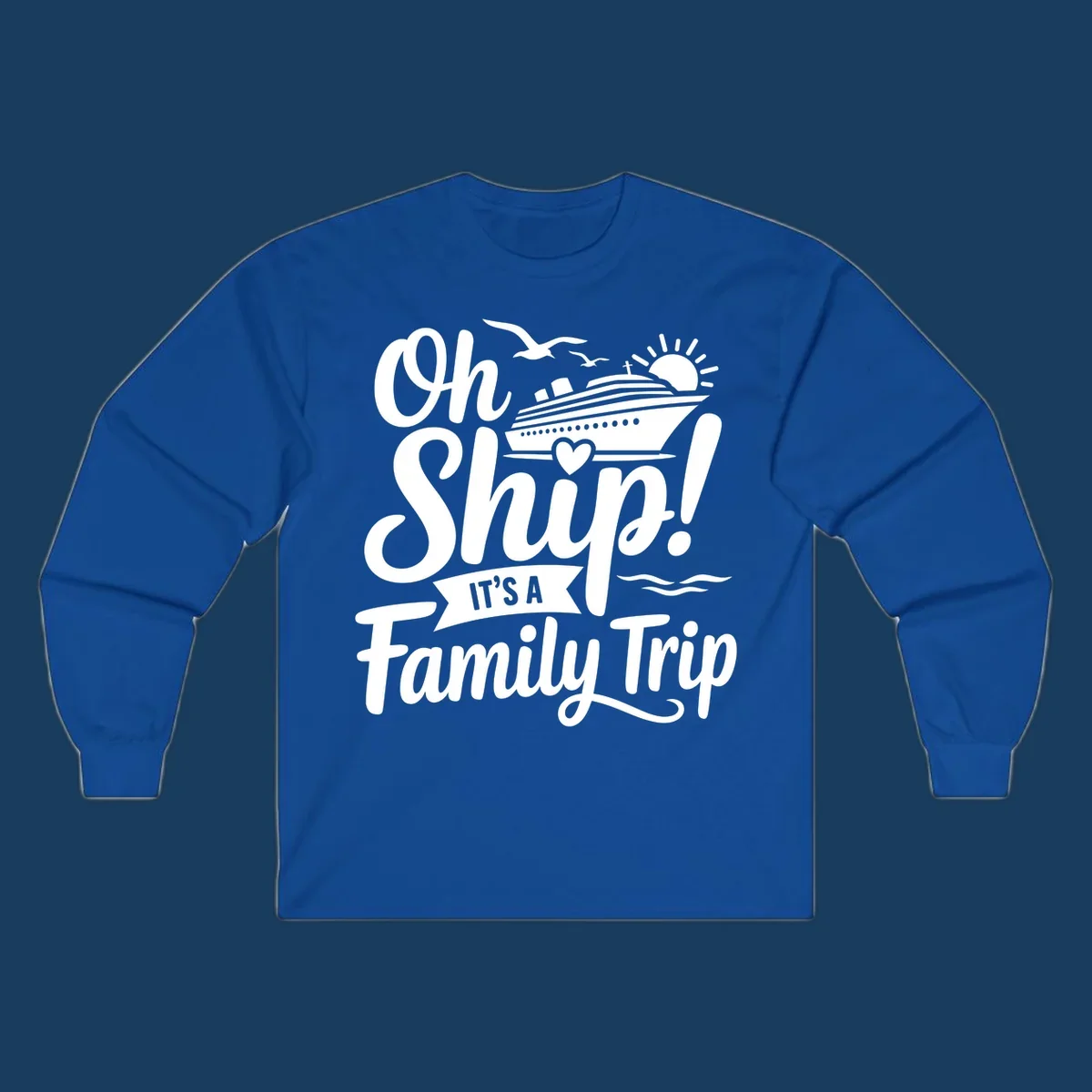 Oh Ship It's A Family Trip design featuring a cruise ship, sun, birds, and waves with playful text.