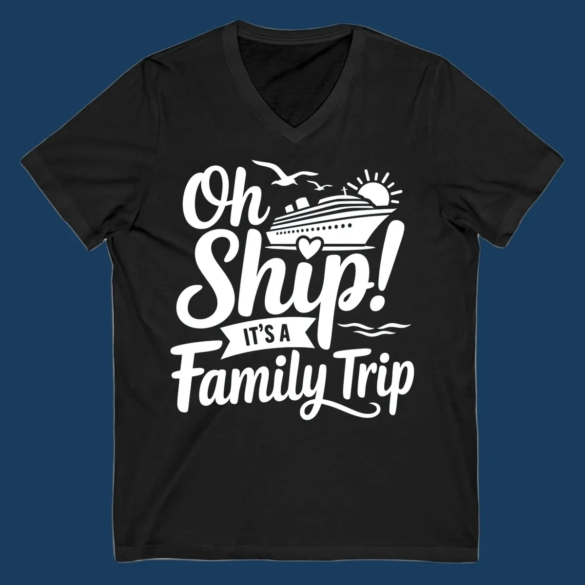 Oh Ship It's A Family Trip design featuring a cruise ship, sun, birds, and waves with playful text.