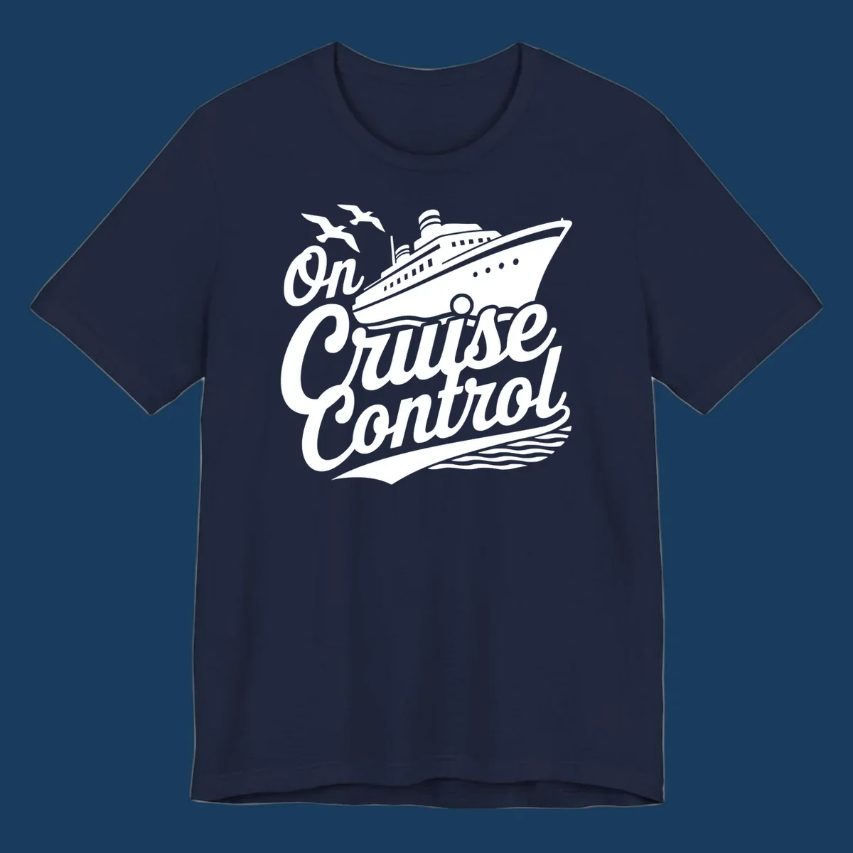 On Cruise Control text with a cruise ship and seagulls, perfect for a funny cruise shirt.